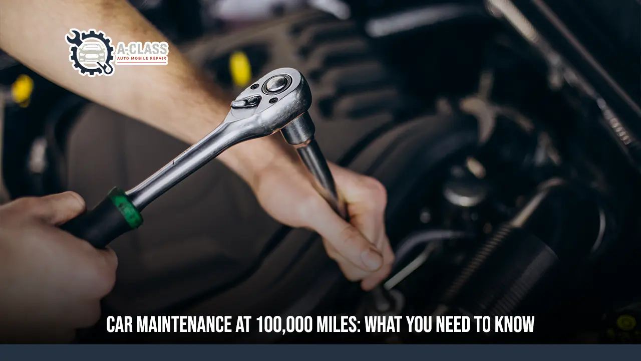 Car Maintenance at 100,000 Miles: What You Need to Know